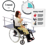 woman in a wheelchair saying "I need extra time, easy read information"